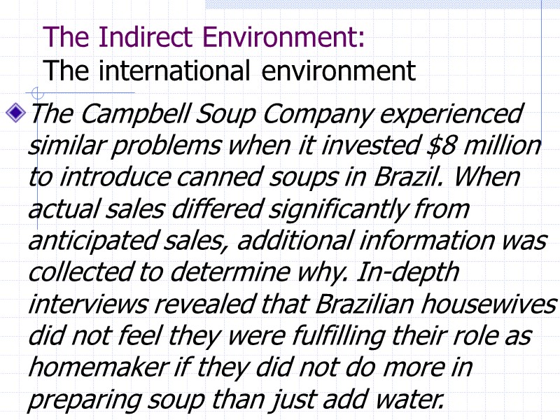 The Indirect Environment: The international environment   The Campbell Soup Company experienced similar